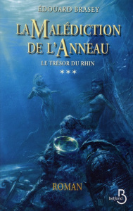 La Malédiction de l'Anneau Tome 3 : Le Trésor du Rhin - Brasey Edouard