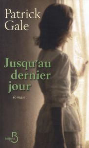Jusqu'au dernier jour - Gale Patrick ; Caron Isabelle