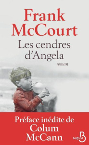 Les cendres d'Angela. Une enfance irlandaise - McCourt Frank ; Bismuth Daniel ; McCann Colum ; Pi