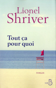 Tout ça pour quoi - Shriver Lionel ; Lévy-Bram Michèle