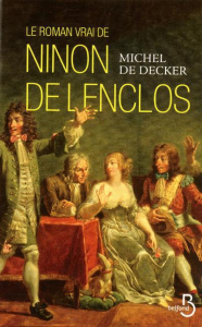 Le roman vrai de Ninon de Lenclos - Decker Michel de