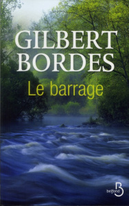 Le barrage - Bordes Gilbert
