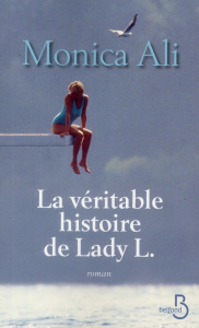 La véritable histoire de Lady L. - Ali Monica ; Bertrand Florence