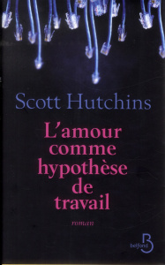L'amour comme hypothèse de travail - Hutchins Scott ; Peellaert Elisabeth
