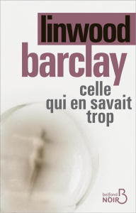 Celle qui en savait trop - Barclay Linwood ; Morin Renaud