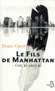 Le fils de Manhattan. Vol d'Aigle - Garel Bruno