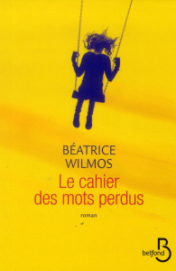 Le cahier des mots perdus - Wilmos Béatrice