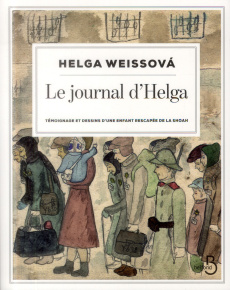 Le journal d'Helga. Témoignage et dessins d'une enfant rescapée de la Shoah - Weissova Helga ; Abrams Erika