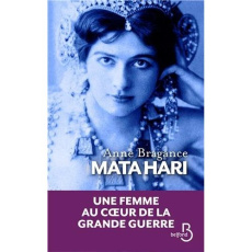 Mata Hari. La poudre aux yeux - Bragance Anne