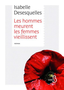 Les hommes meurent, les femmes vieillissent - Desesquelles Isabelle