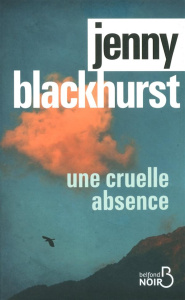 Une cruelle absence - Blackhurst Jenny ; Colombeau Hélène