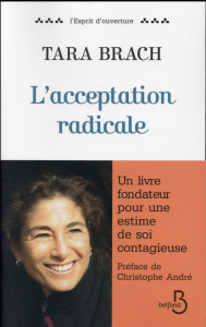 L'acceptation radicale - Brach Tara ; André Christophe ; Kornfield Jack ; R