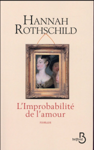 L'Improbabilité de l'amour - Rothschild Hannah ; Bourgeois Valérie