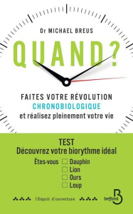 Quand ? Faites votre révolution chronobiologique et réalisez pleinement votre vie - Breus Michael ; Lemoine Patrick ; Royer Chloé
