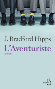L'aventuriste - Hipps J. Bradford ; Schmidt Jérôme