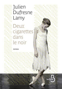 Deux cigarettes dans le noir - Dufresne-Lamy Julien