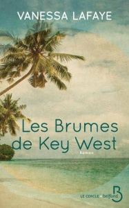 Les brumes de Key West - Lafaye Vanessa ; Videloup Laurence