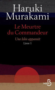 Le meurtre du commandeur/01/Une idée apparait / Une idée apparait - Murakami Haruki ; Morita Hélène ; Oono Tomoko