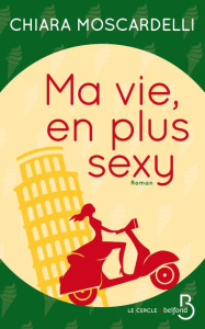 Ma vie, en plus sexy - Moscardelli Chiara ; Temperini Renaud
