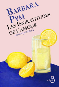 Les ingratitudes de l'amour - Pym Barbara ; Neuhoff Anouk