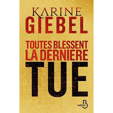Toutes blessent, la dernière tue. Suivi de Tristan, Edition collector - Giebel Karine