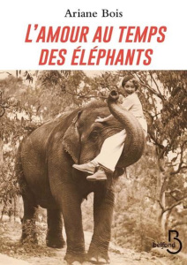 L'amour au temps des éléphants - Bois Ariane