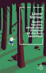 Quatre heures, vingt-deux minutes et dix-huit secondes - Shriver Lionel ; Gibert Catherine