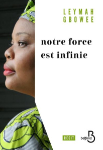Notre force est infinie - Gbowee Leymah ; Mithers Carol ; Letellier Dominiqu