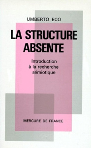 LA STRUCTURE ABSENTE. Introduction à la recherche sémiotique - Eco Umberto