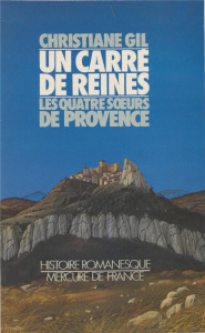 UN CARRE DE REINES OU LES QUATRE SOEURS DE PROVENCE - GIL CHRISTIANE