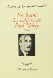 EN LISANT LES "CAHIERS" DE PAUL VALERY - VOL01 - 1894-1925 - LA ROCHEFOUCAULD E D