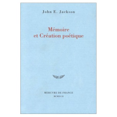 Mémoire et création poétique - Jackson John E.