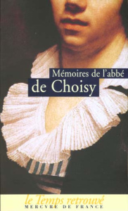 Mémoires de l'abbé de Choisy : Mémoires pour servir à l'histoire de Louis XIV. Mémoires de l'abbé de - CHOISY ABBE DE