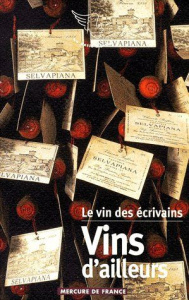 Le vin des écrivains Tome 2 : Vins d'ailleurs - COLLECTIF