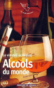 Le vin des écrivains Tome 3 : Alcools du monde - COLLECTIF