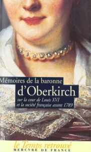 Mémoires de la baronne d'Oberkirch sur la cour de Louis XVI et la société française avant 1789 - OBERKIRCH/BURKARD