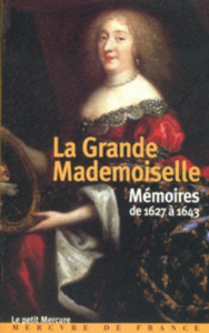 Mémoires de 1627 à 1643 - GRANDE MADEMOISELLE