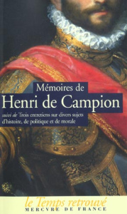 Mémoires de Henri de Campion suivi de Trois entretiens sur divers sujets d'histoire, de politique et - Campion Henri de ; Fumaroli Marc