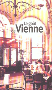 Le goût de Vienne - Lemaire Gérard-Georges