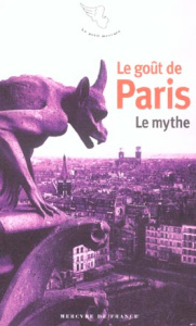 Le goût de Paris. Tome 1, Le mythe - Bernard Jean-Pierre