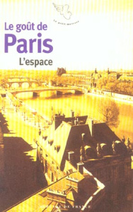 Le goût de Paris. Tome 2, L'espace - Bernard Jean-Pierre