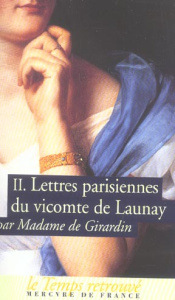 Lettres parisiennes du vicomte de Launay. Tome 2 - GIRARDIN MADAME DE