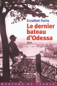 Le dernier bateau d'Odessa - Fuchs Erzsébet ; Desmeuzes-Balland Sylvette