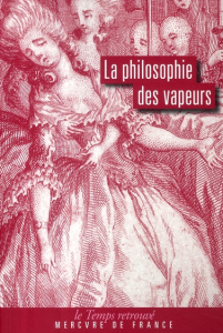 La philosophie des vapeurs. Suivi d'une Dissertation sur les vapeurs et les pertes de sang - Arnaud Sabine Syfuss-