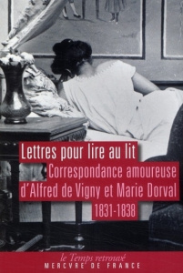 LETTRES POUR LIRE AU LIT - CORRESPONDANCE AMOUREUSE (1831-1838) - VIGNY/DORVAL