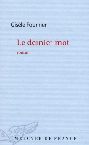 Le dernier mot - Fournier Gisèle