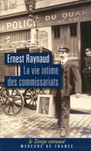 La vie intime des commissariats - Raynauld Ernest ; Fillipetti Sandrine