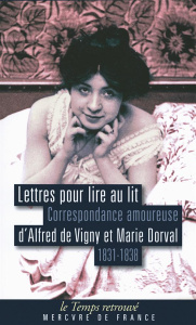 Lettres pour lire au lit. Correspondance amoureuse d'Alfred de Vigny et marie Dorval (1831-1838) - Vigny Alfred de ; Dorval Marie ; Charton Ariane