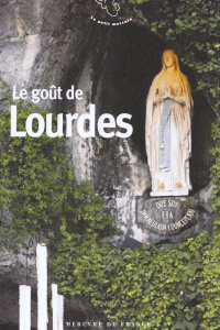Le goût de Lourdes - Baumont Stéphane