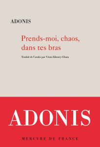 Prends-moi, chaos, dans tes bras - ADONIS